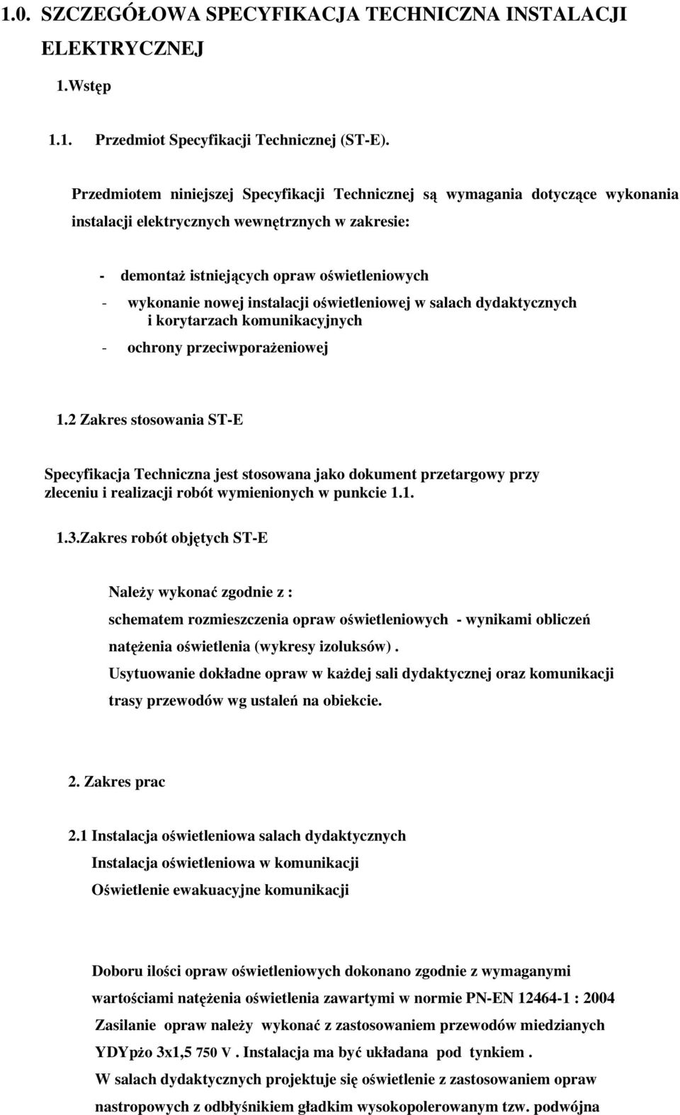 instalacji oświetleniowej w salach dydaktycznych i korytarzach komunikacyjnych - ochrony przeciwporaŝeniowej 1.