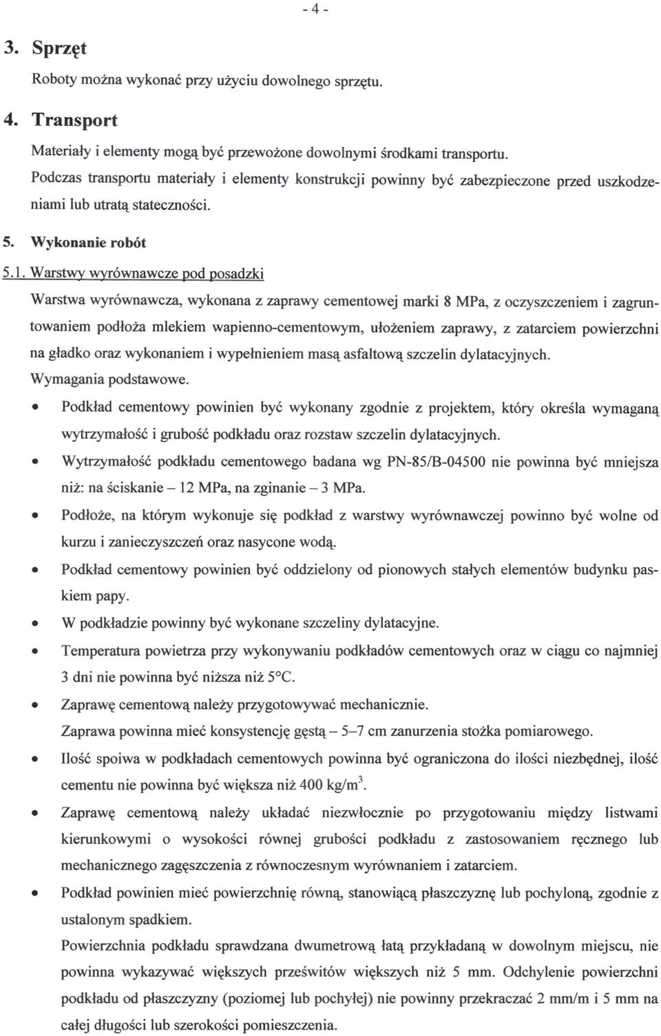 Warstwy wyrównawcze pod posadzki Warstwa wyrównawcza, wykonana z zaprawy cementowej marki 8 MPa, z oczyszczeniem i zagruntowaniem podłoża mlekiem wapienno-cementowym, ułożeniem zaprawy, z zatarciem