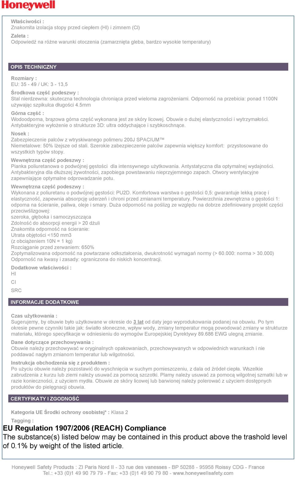 5mm Górna część : Wodoodporna, brązowa górna część wykonana jest ze skóry licowej. Obuwie o dużej elastyczności i wytrzymałości.