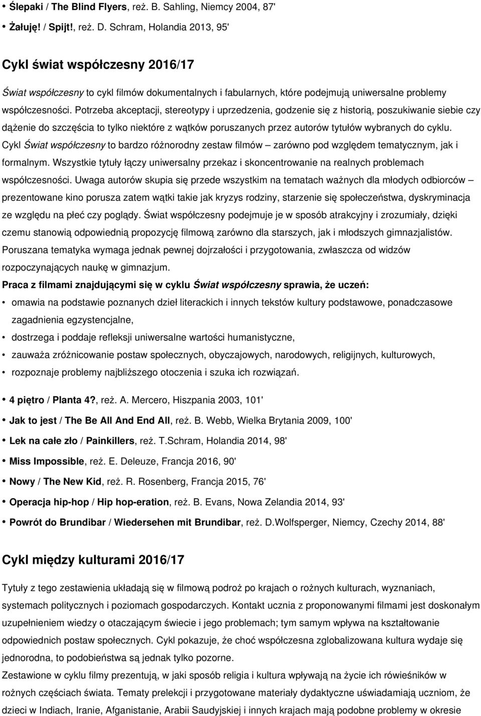 Potrzeba akceptacji, stereotypy i uprzedzenia, godzenie się z historią, poszukiwanie siebie czy dążenie do szczęścia to tylko niektóre z wątków poruszanych przez autorów tytułów wybranych do cyklu.