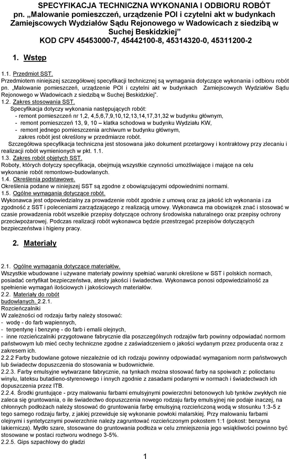 45311200-2 1. Wstęp 1.1. Przedmiot SST. Przedmiotem niniejszej szczegółowej specyfikacji technicznej są wymagania dotyczące wykonania i odbioru robót pn.