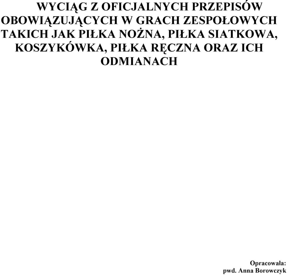PIŁKA SIATKOWA, KOSZYKÓWKA, PIŁKA RĘCZNA ORAZ