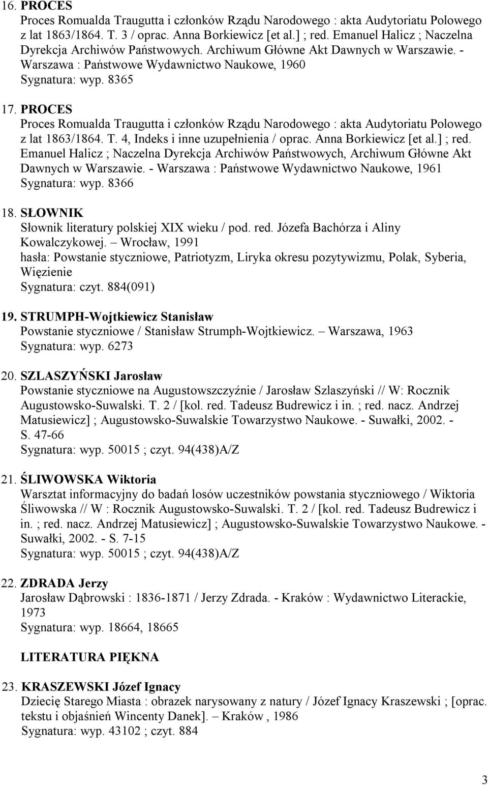 Emanuel Halicz ; Naczelna Dyrekcja Archiwów Państwowych, Archiwum Główne Akt Dawnych w Warszawie. - Warszawa : Państwowe Wydawnictwo Naukowe, 1961 Sygnatura: wyp. 8366 18.
