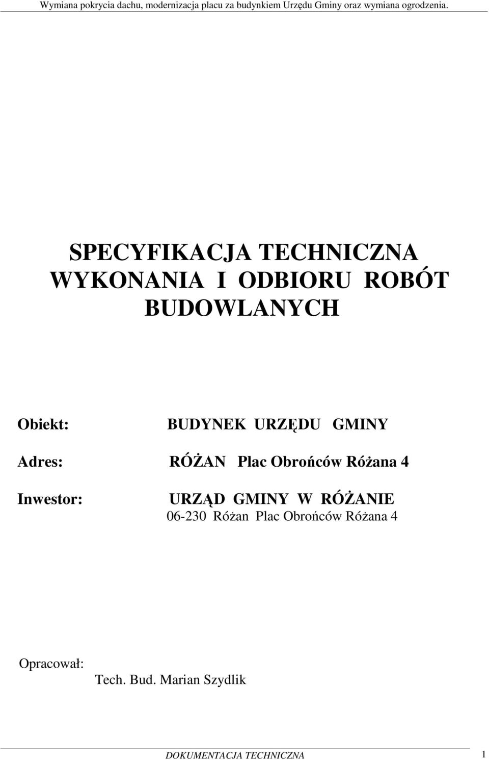 Inwestor: URZĄD GMINY W RÓśANIE 06-230 RóŜan Plac Obrońców