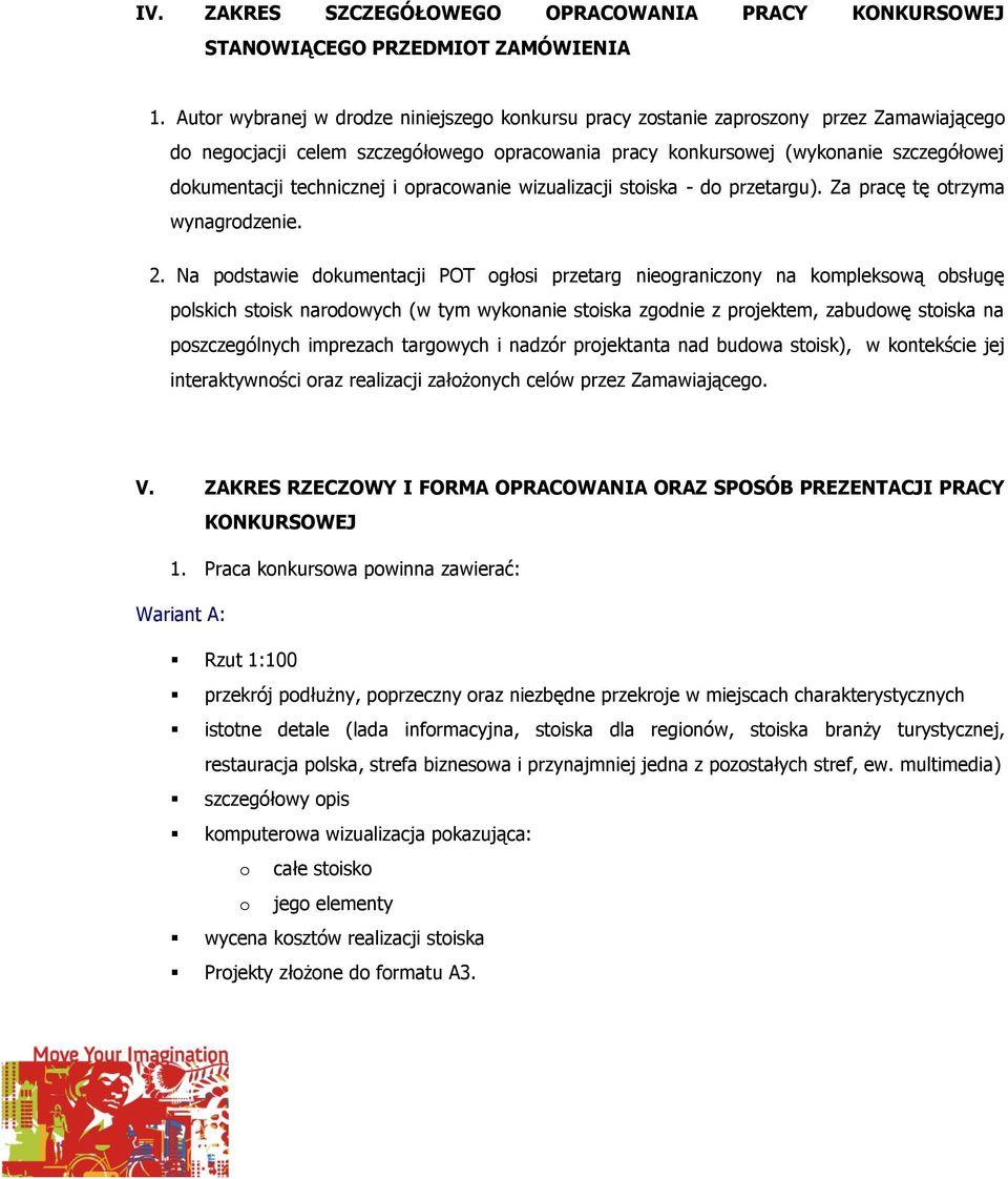 technicznej i opracowanie wizualizacji stoiska - do przetargu). Za pracę tę otrzyma wynagrodzenie. 2.