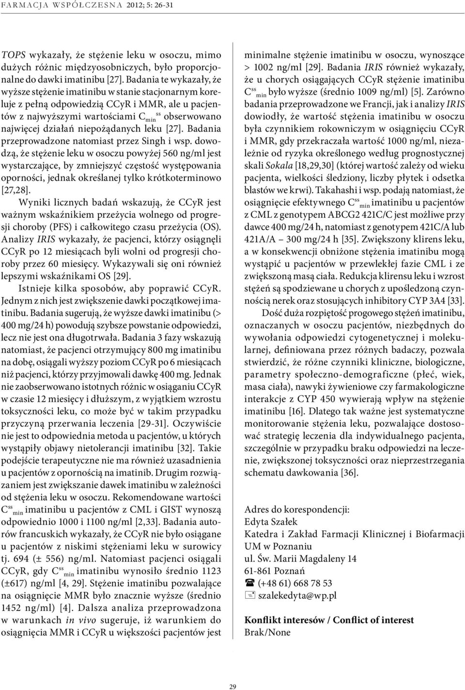 niepożądanych leku [27]. Badania przeprowadzone natomiast przez Singh i wsp.