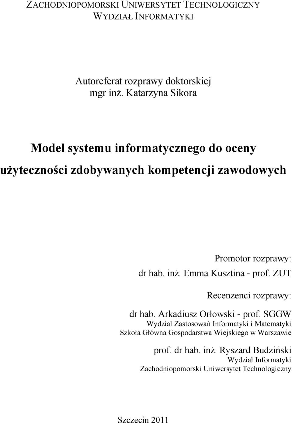 hab. nż. Emma Kusztna - prof. ZUT Recenzenc rozprawy: dr hab. Aradusz Orłows - prof.
