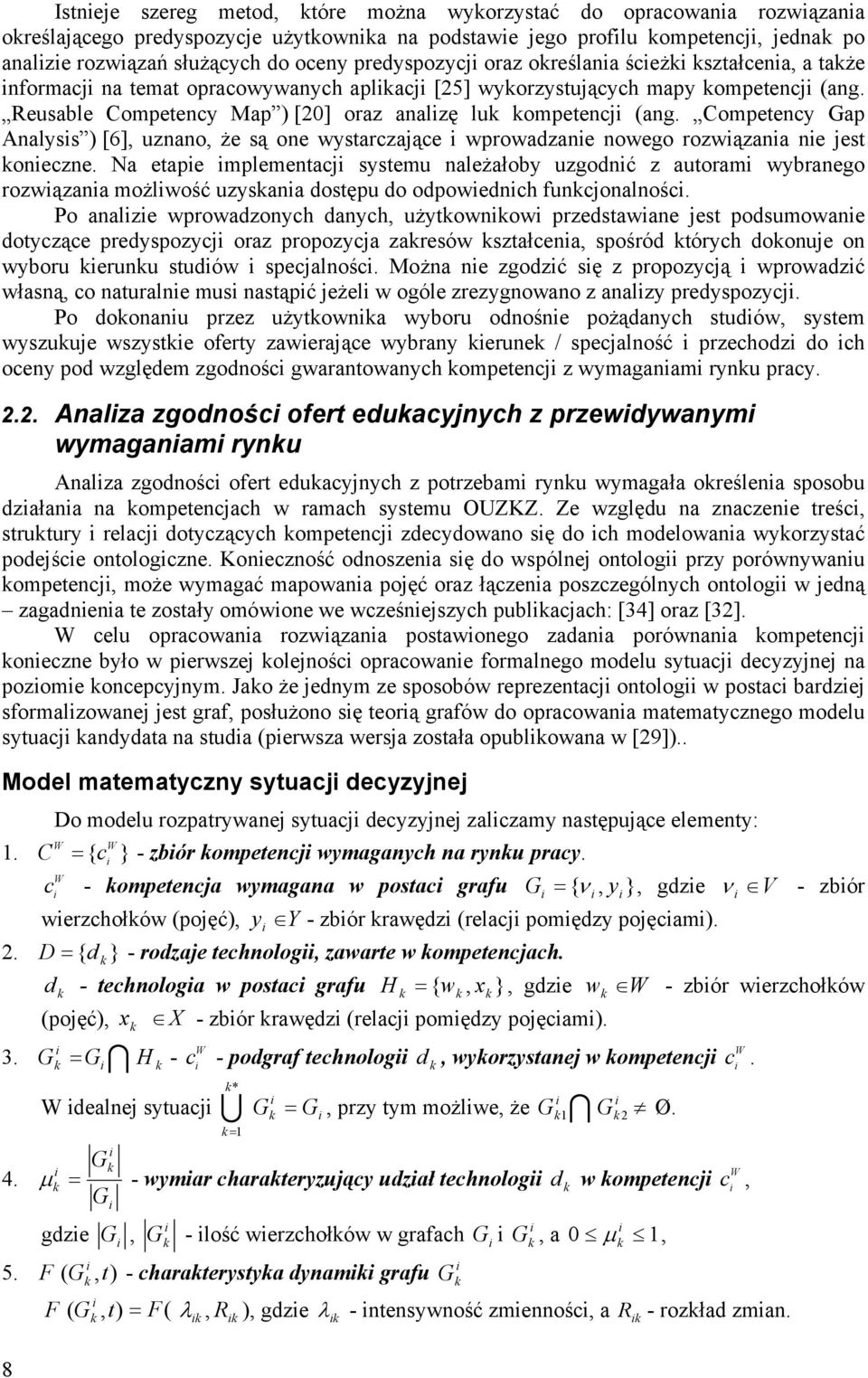Competency Gap Analyss ) [6], uznano, że są one wystarczaące wprowadzane nowego rozwązana ne est oneczne.