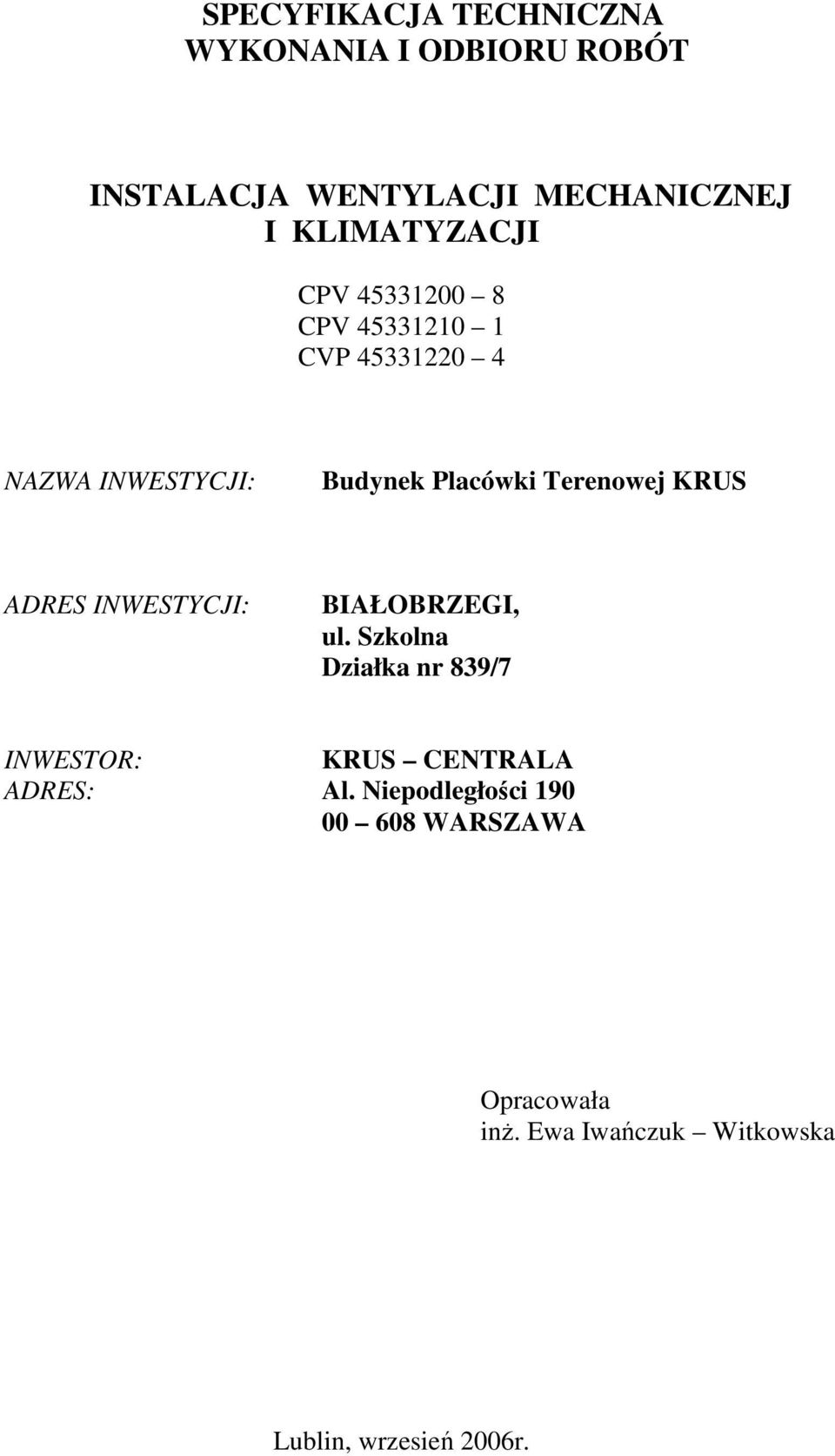 Terenowej KRUS ADRES INWESTYCJI: BIAŁOBRZEGI, ul.