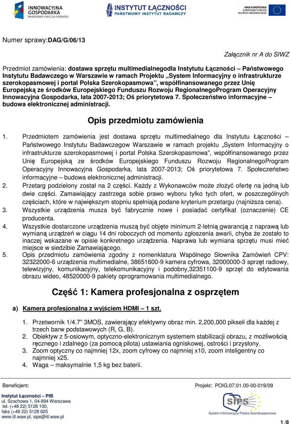 Innowacyjna Gospodarka, lata 2007-2013; Oś priorytetowa 7. Społeczeństwo informacyjne budowa elektronicznej administracji. Opis przedmiotu zamówienia 1.