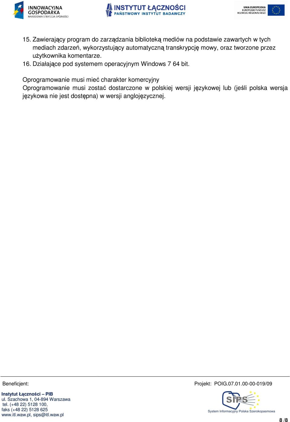 Działające pod systemem operacyjnym Windows 7 64 bit.