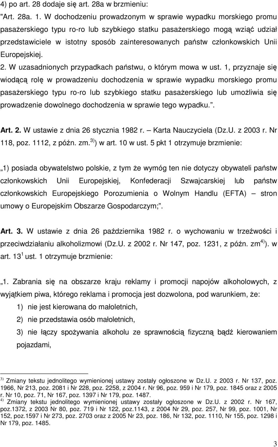 członkowskich Unii Europejskiej. 2. W uzasadnionych przypadkach państwu, o którym mowa w ust.
