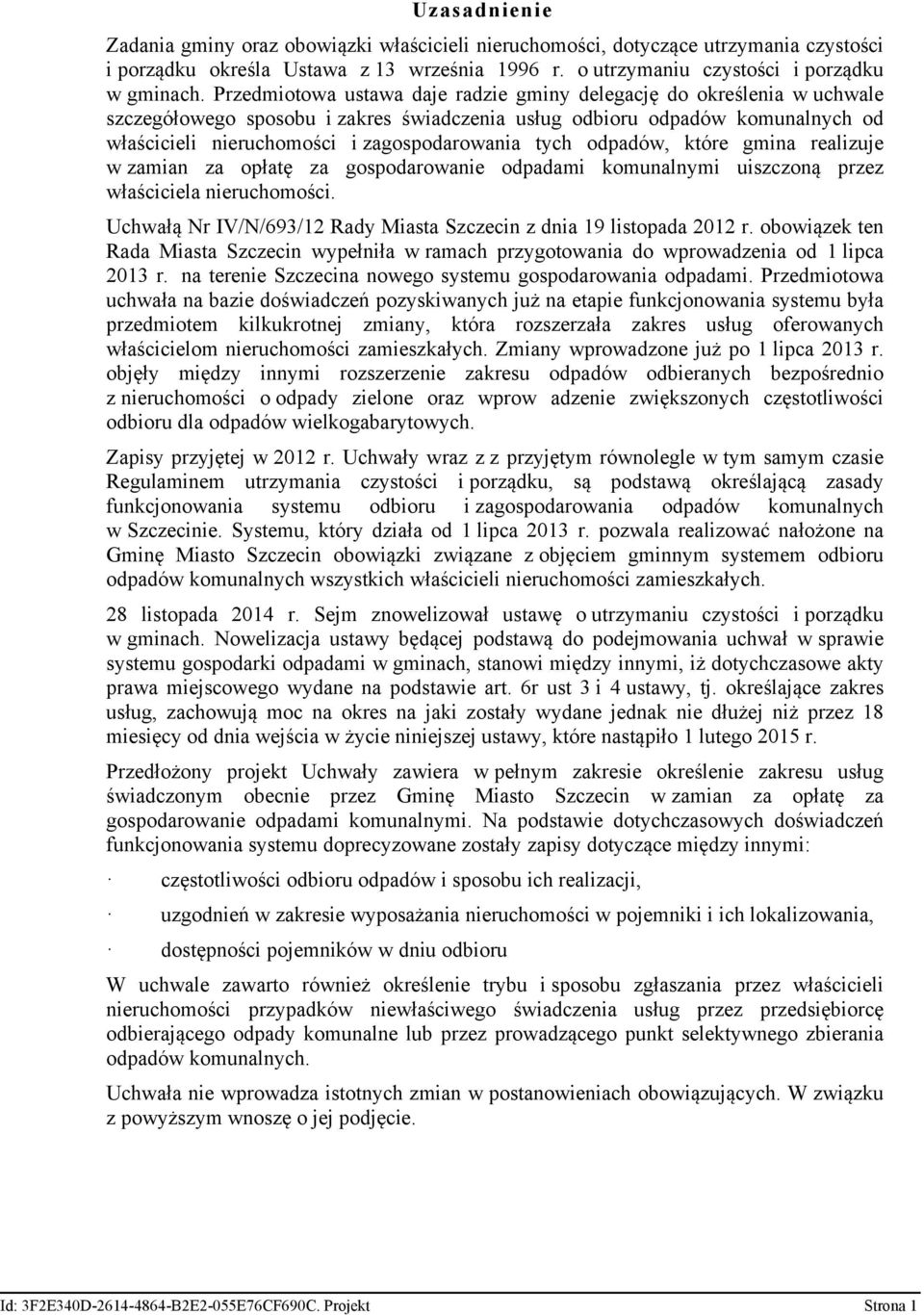 tych odpadów, które gmina realizuje w zamian za opłatę za gospodarowanie odpadami komunalnymi uiszczoną przez właściciela nieruchomości.