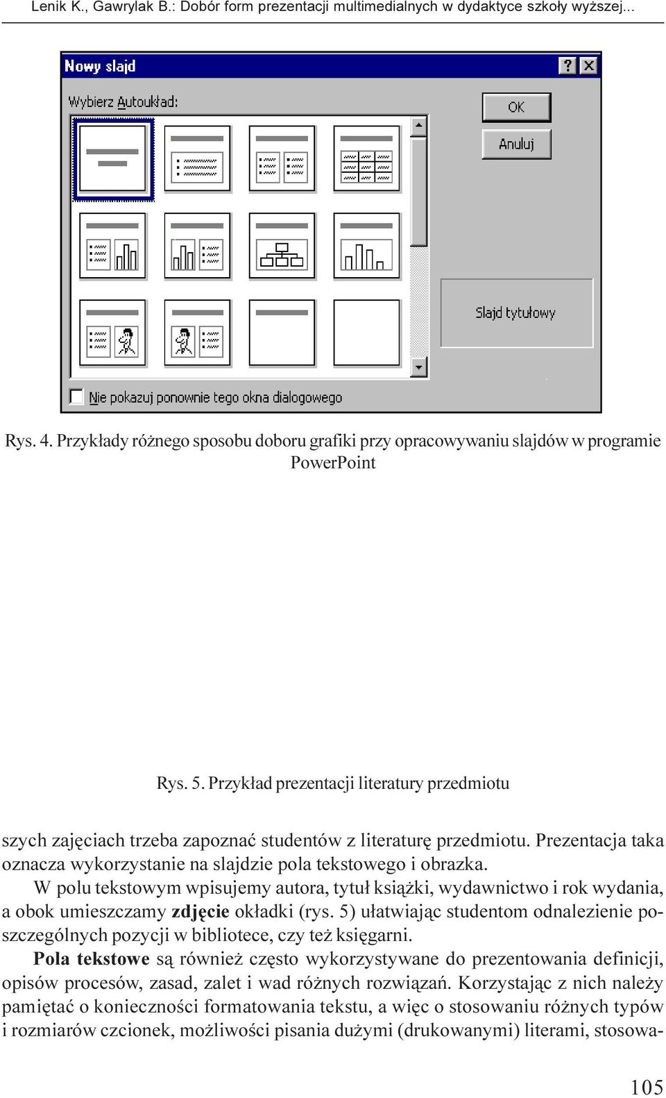 Przyk³ad prezentacji literatury przedmiotu szych zajêciach trzeba zapoznaæ studentów z literaturê przedmiotu. Prezentacja taka oznacza wykorzystanie na slajdzie pola tekstowego i obrazka.