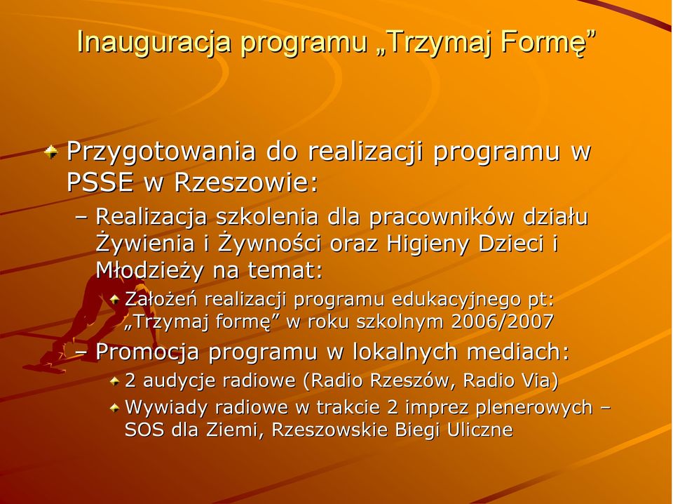 programu edukacyjnego pt: Trzymaj formę w roku szkolnym 2006/2007 Promocja programu w lokalnych mediach: 2 audycje