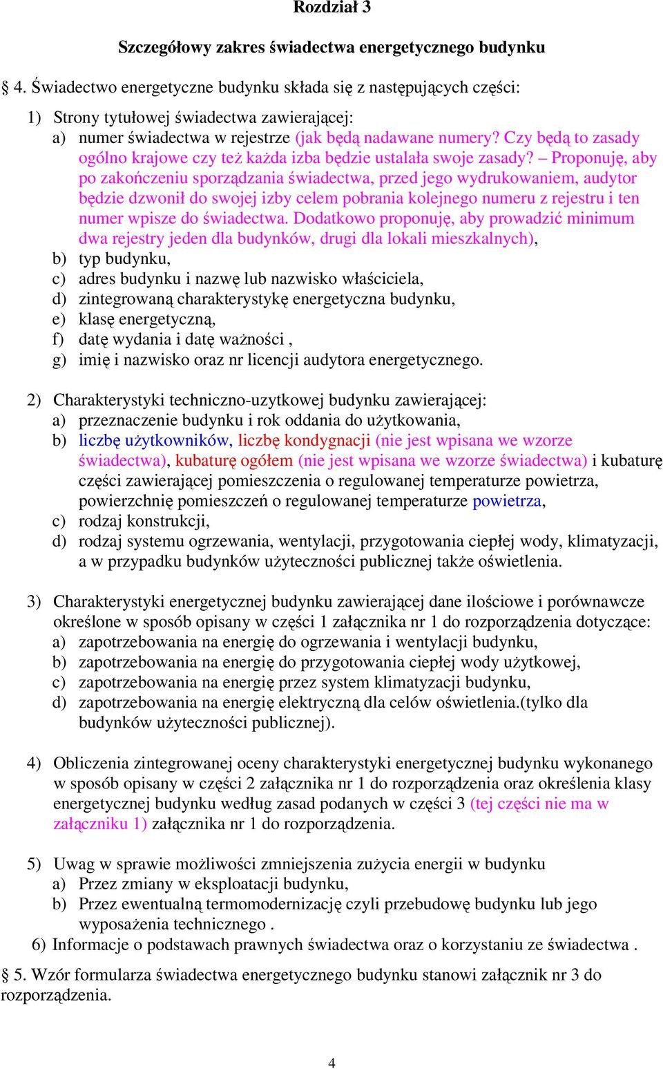 Czy będą to zasady ogólno krajowe czy też każda izba będzie ustalała swoje zasady?