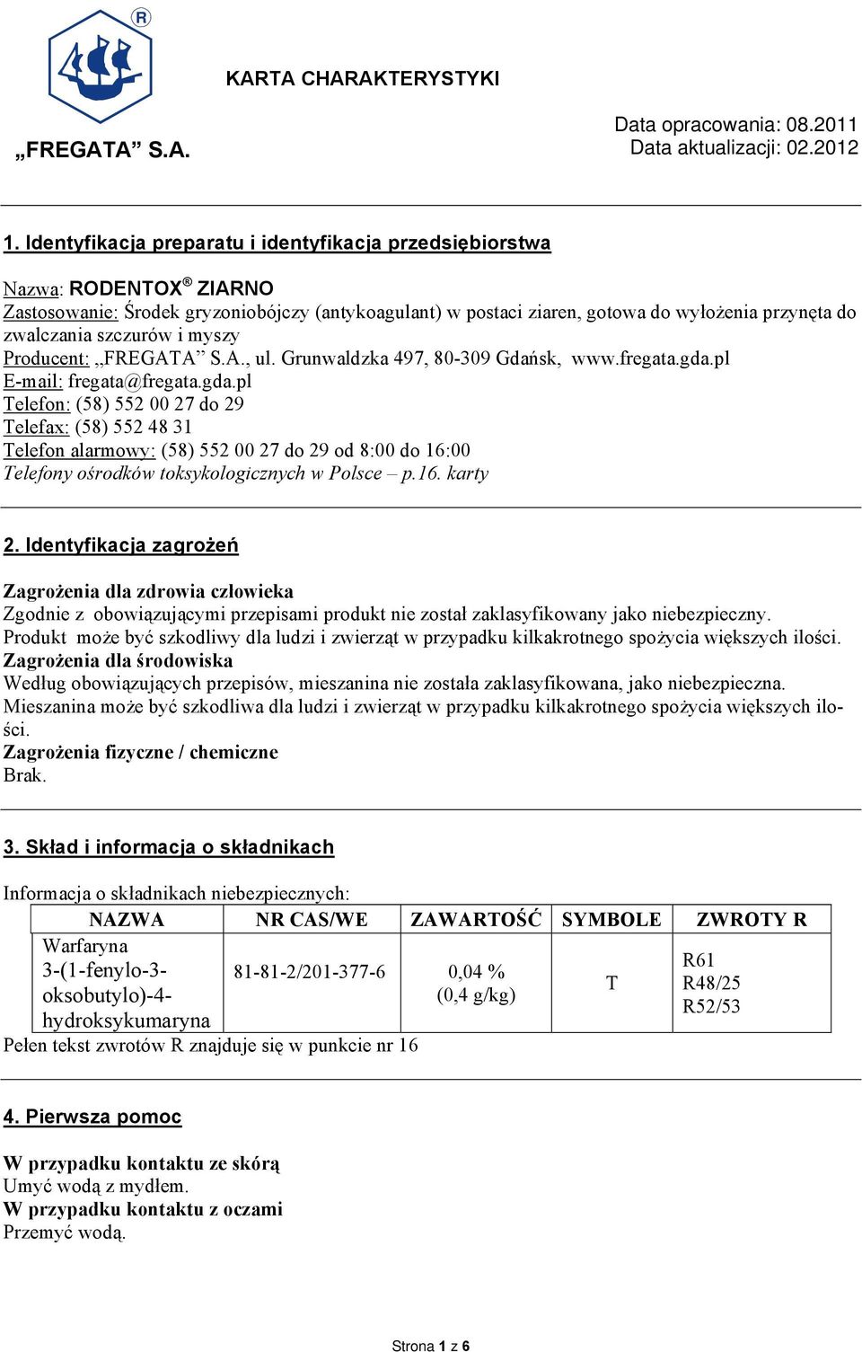szczurów i myszy Producent: FREGATA S.A., ul. Grunwaldzka 497, 80-309 Gdańsk, www.fregata.gda.