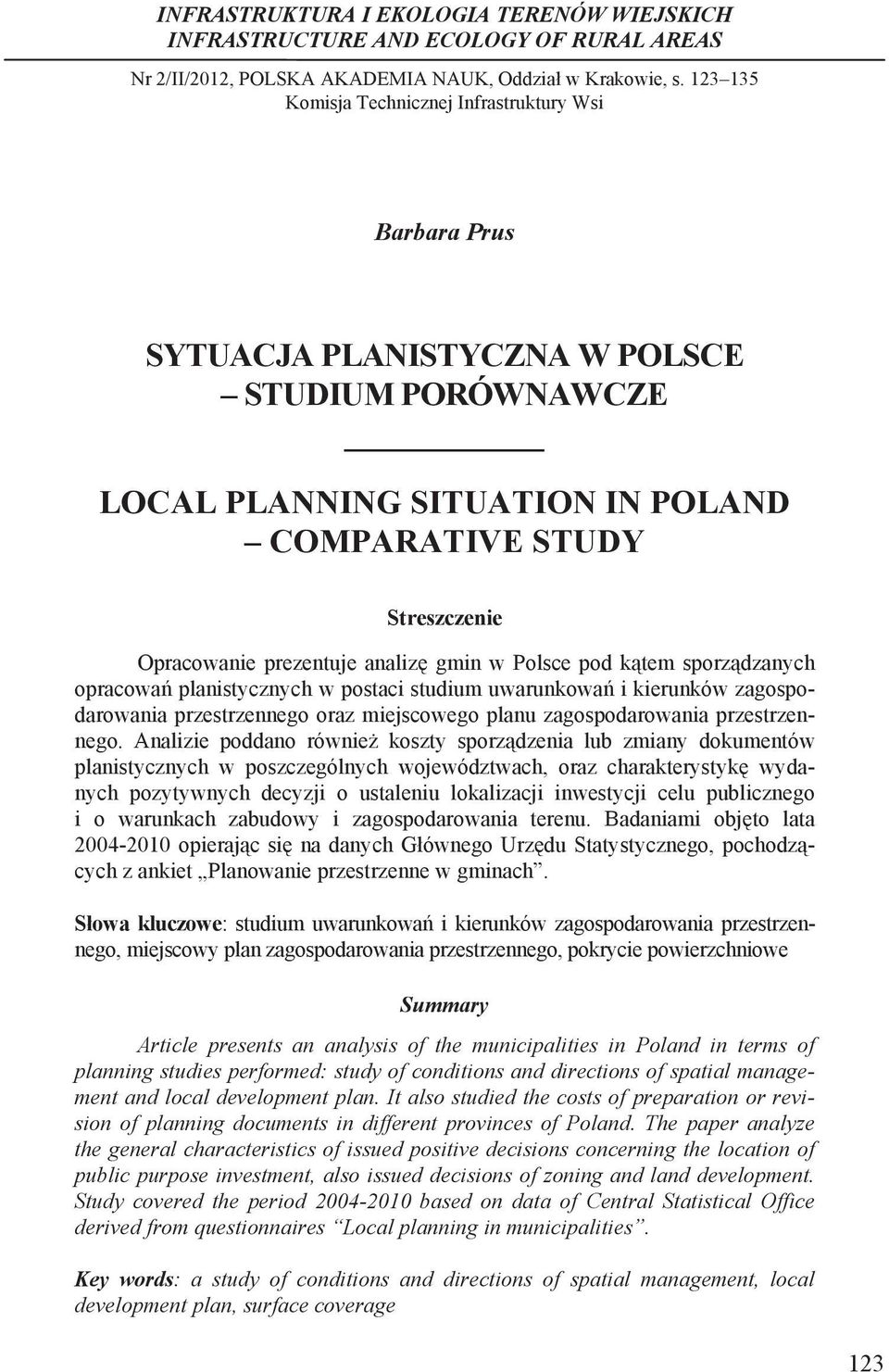 .. Barbara Prus SYTUACJA PLANISTYCZNA W POLSCE STUDIUM PORÓWNAWCZE LOCAL PLANNING SITUATION IN POLAND COMPARATIVE STUDY Streszczenie Opracowanie prezentuje analiz gmin w Polsce pod k tem sporz