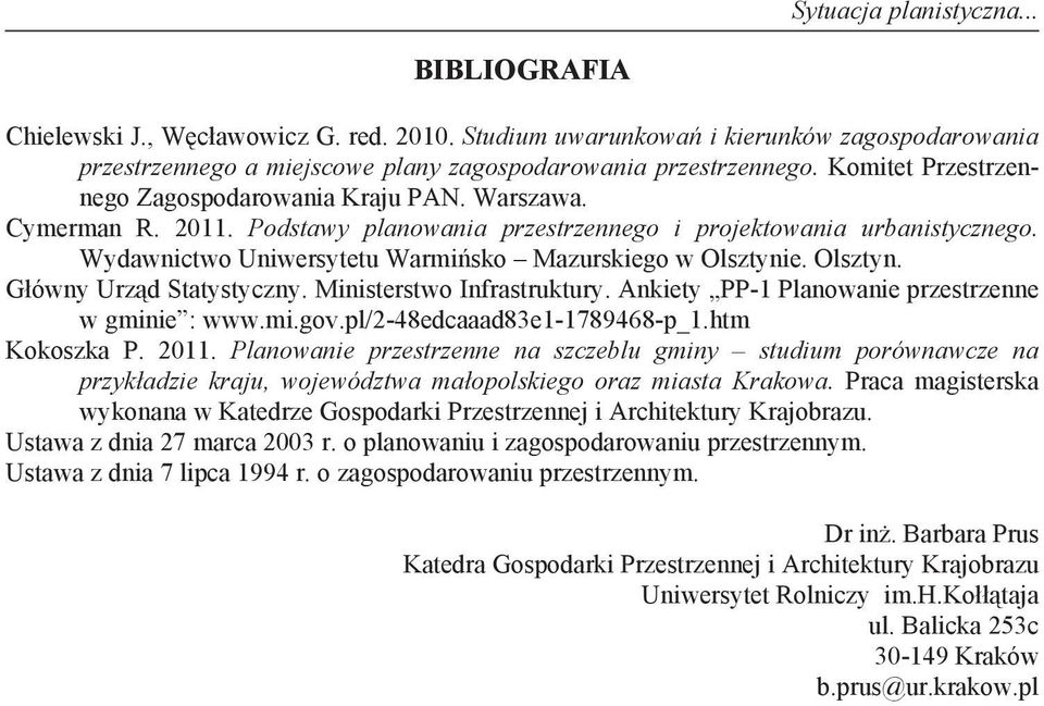 Wydawnictwo Uniwersytetu Warmi sko Mazurskiego w Olsztynie. Olsztyn. G ówny Urz d Statystyczny. Ministerstwo Infrastruktury. Ankiety PP-1 Planowanie przestrzenne w gminie : www.mi.gov.