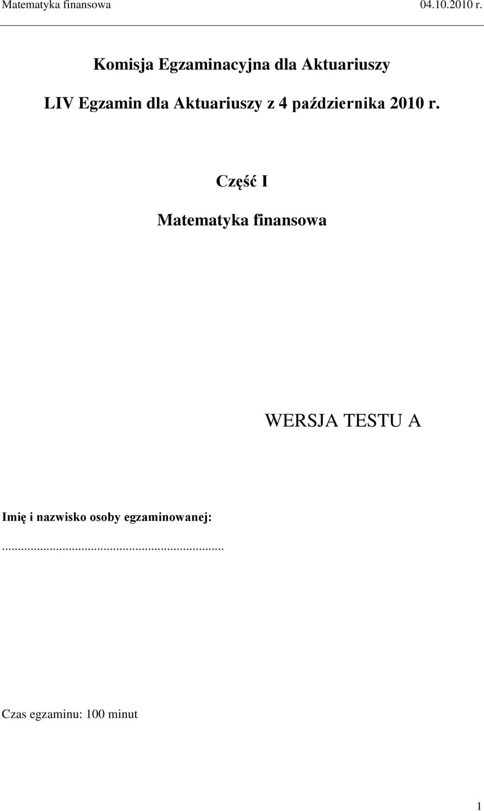 Część I Matematyka finansowa WERSJA TESTU A Imię