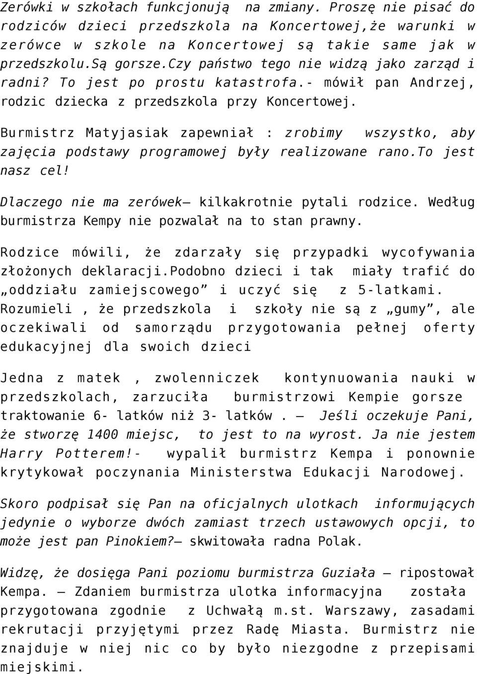 Burmistrz Matyjasiak zapewniał : zrobimy wszystko, aby zajęcia podstawy programowej były realizowane rano.to jest nasz cel! Dlaczego nie ma zerówek kilkakrotnie pytali rodzice.