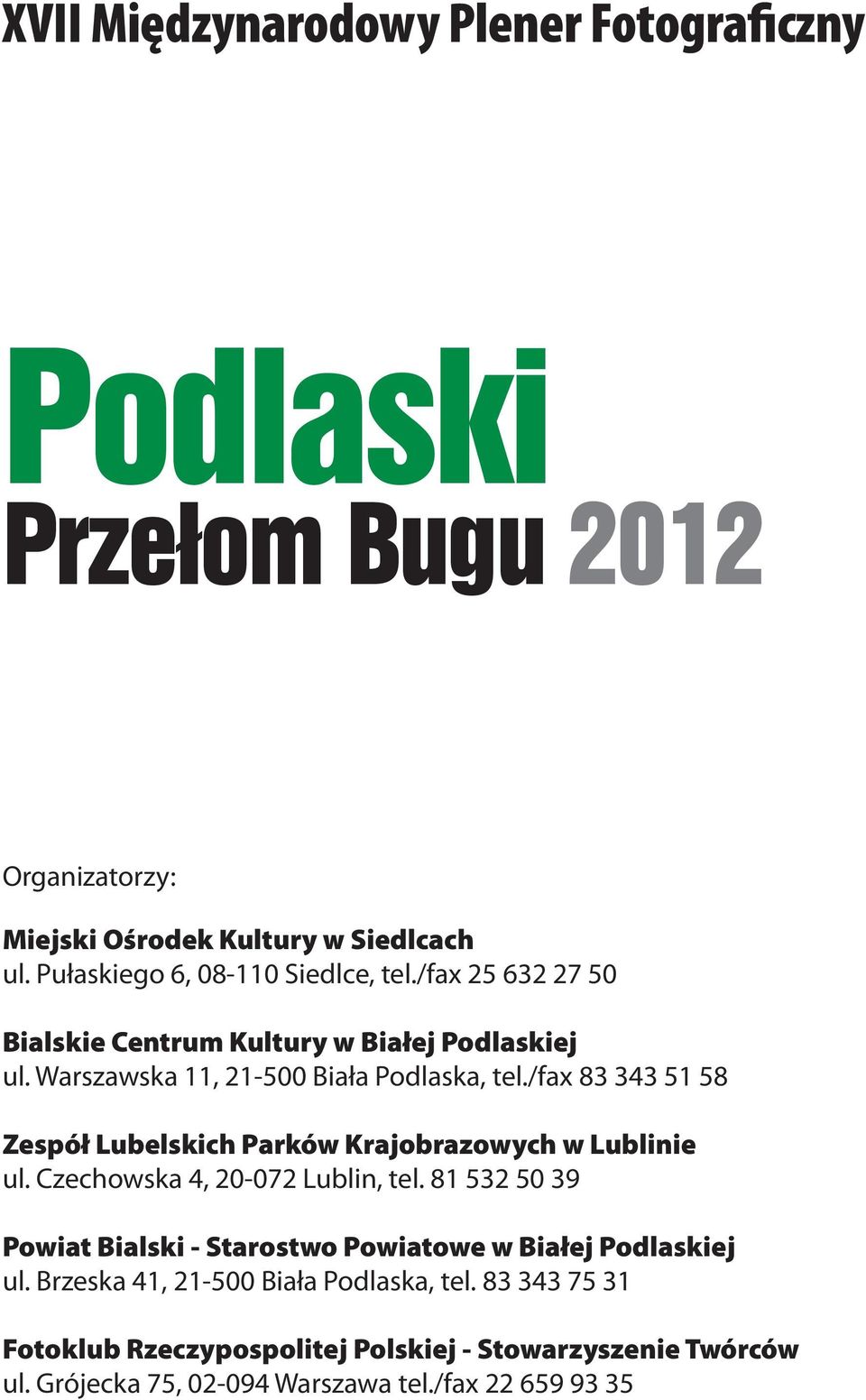 /fax 83 343 51 58 Zespół Lubelskich Parków Krajobrazowych w Lublinie ul. Czechowska 4, 20-072 Lublin, tel.