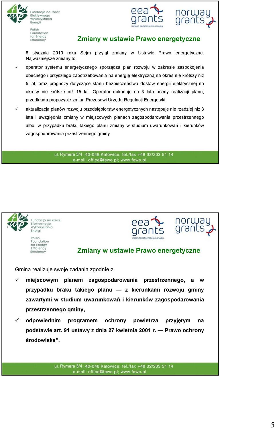 oraz prognozy dotyczące stanu bezpieczeństwa dostaw energii elektrycznej na okresy nie krótsze niż 15 lat.