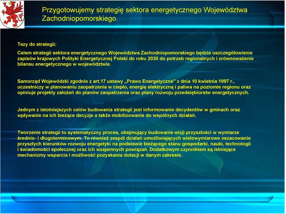 i zrównoważenie bilansu energetycznego w województwie. Samorząd Wojewódzki zgodnie z art.17 ustawy Prawo Energetyczne z dnia 10 kwietnia 1997 r.