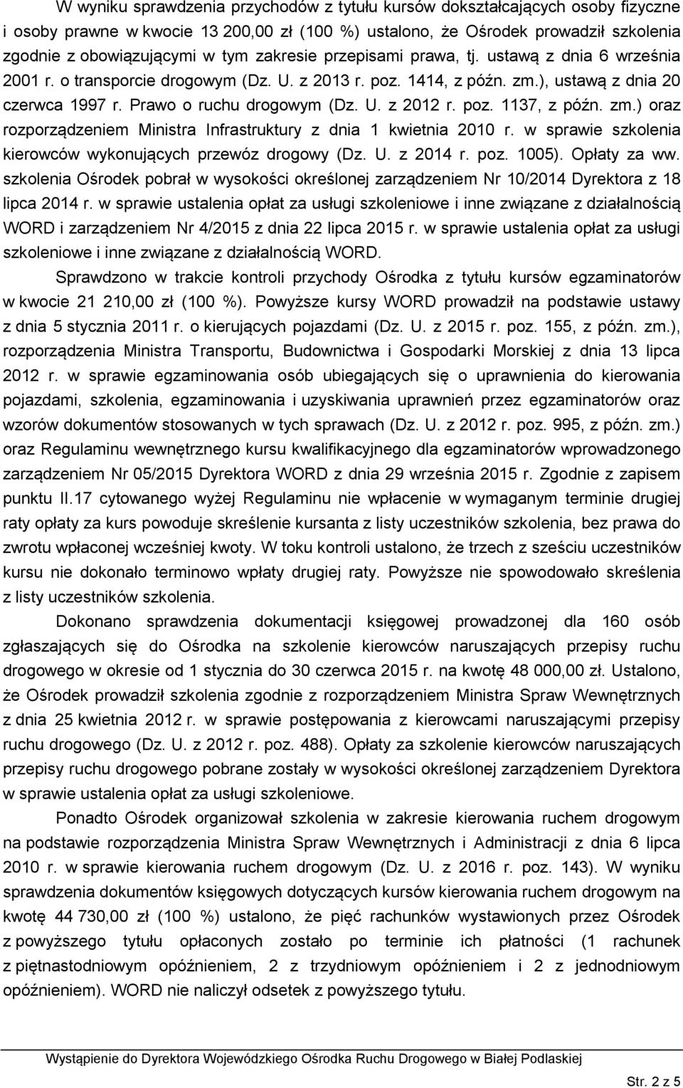 poz. 1137, z późn. zm.) oraz rozporządzeniem Ministra Infrastruktury z dnia 1 kwietnia 2010 r. w sprawie szkolenia kierowców wykonujących przewóz drogowy (Dz. U. z 2014 r. poz. 1005). Opłaty za ww.