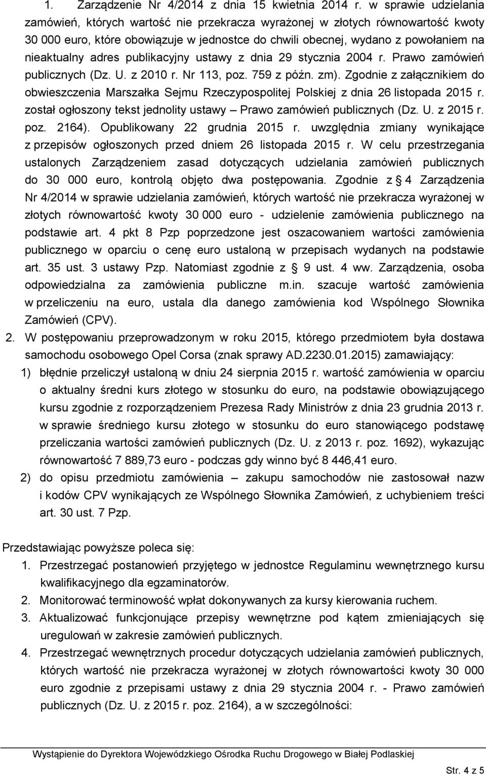 adres publikacyjny ustawy z dnia 29 stycznia 2004 r. Prawo zamówień publicznych (Dz. U. z 2010 r. Nr 113, poz. 759 z późn. zm).