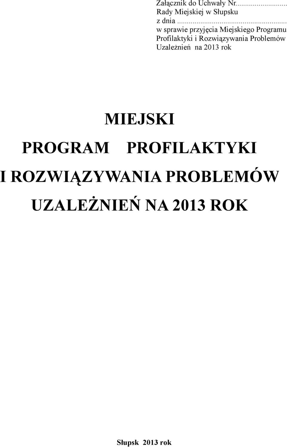 Rozwiązywania Problemów Uzależnień na 2013 rok MIEJSKI PROGRAM