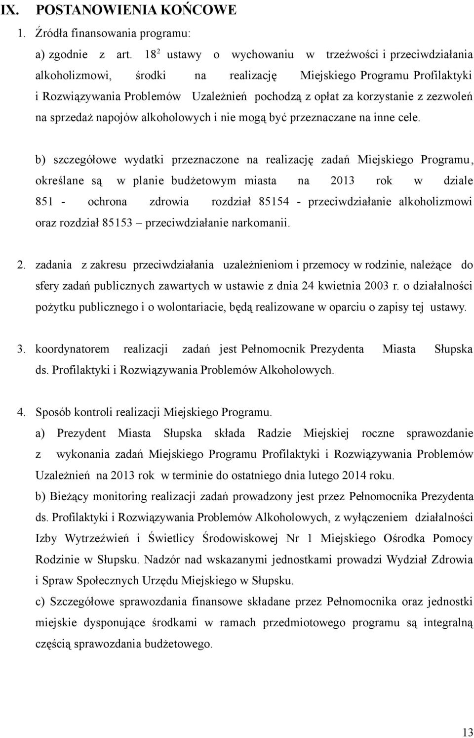 zezwoleń na sprzedaż napojów alkoholowych i nie mogą być przeznaczane na inne cele.