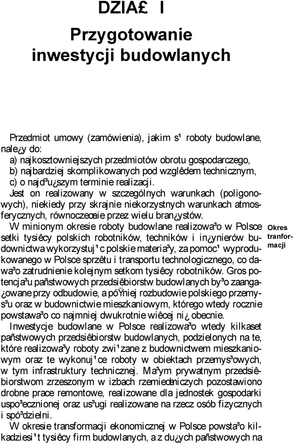 Jest on realizowany w szczególnych warunkach (poligonowych), niekiedy przy skrajnie niekorzystnych warunkach atmosferycznych, równoczeœnie przez wielu bran ystów.