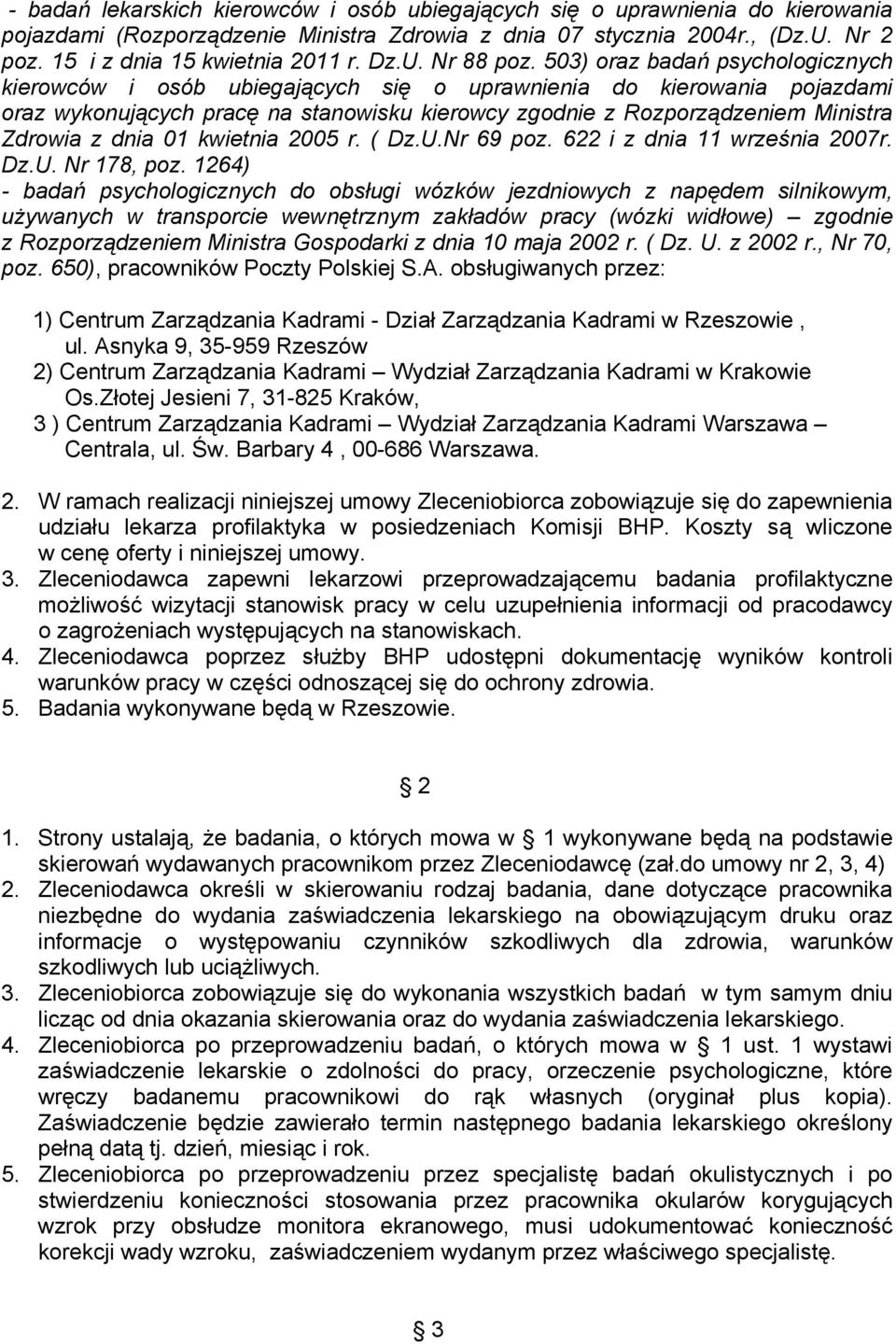 503) oraz badań psychologicznych kierowców i osób ubiegających się o uprawnienia do kierowania pojazdami oraz wykonujących pracę na stanowisku kierowcy zgodnie z Rozporządzeniem Ministra Zdrowia z