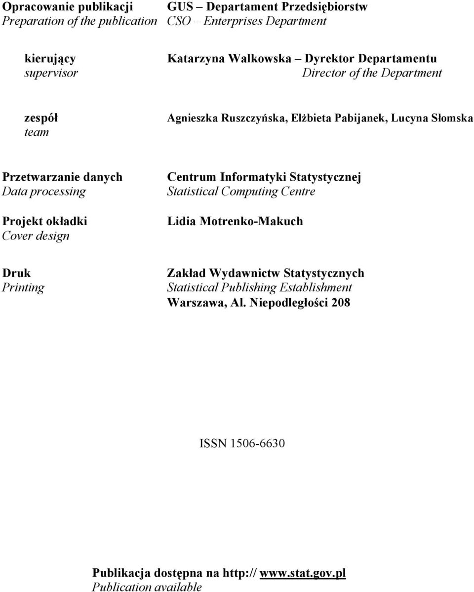Projekt okładki Cover design Centrum Informatyki Statystycznej Statistical Computing Centre Lidia Motrenko-Makuch Druk Printing Zakład Wydawnictw
