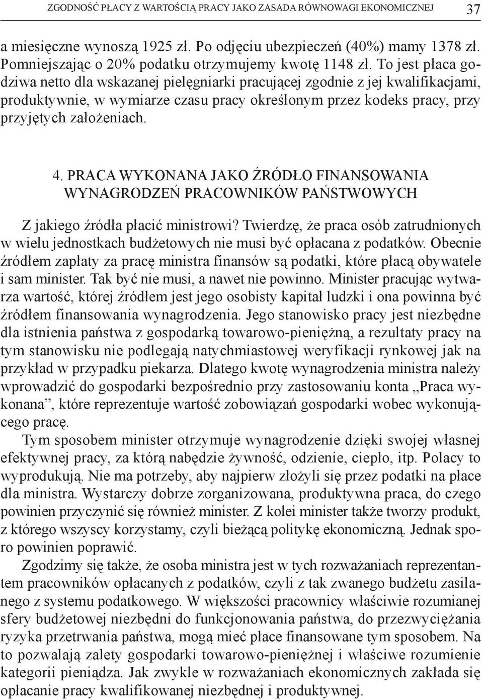 Praca wykonana jako źródło finansowania wynagrodzeń pracowników państwowych Z jakiego źródła płacić ministrowi?