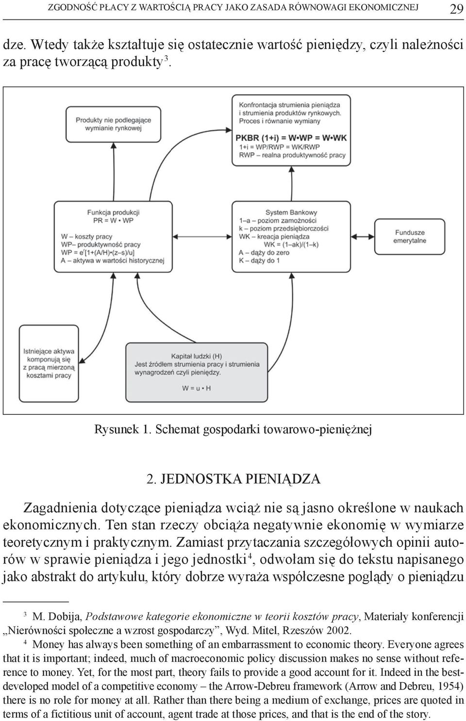 Ten stan rzeczy obciąża negatywnie ekonomię w wymiarze teoretycznym i praktycznym.