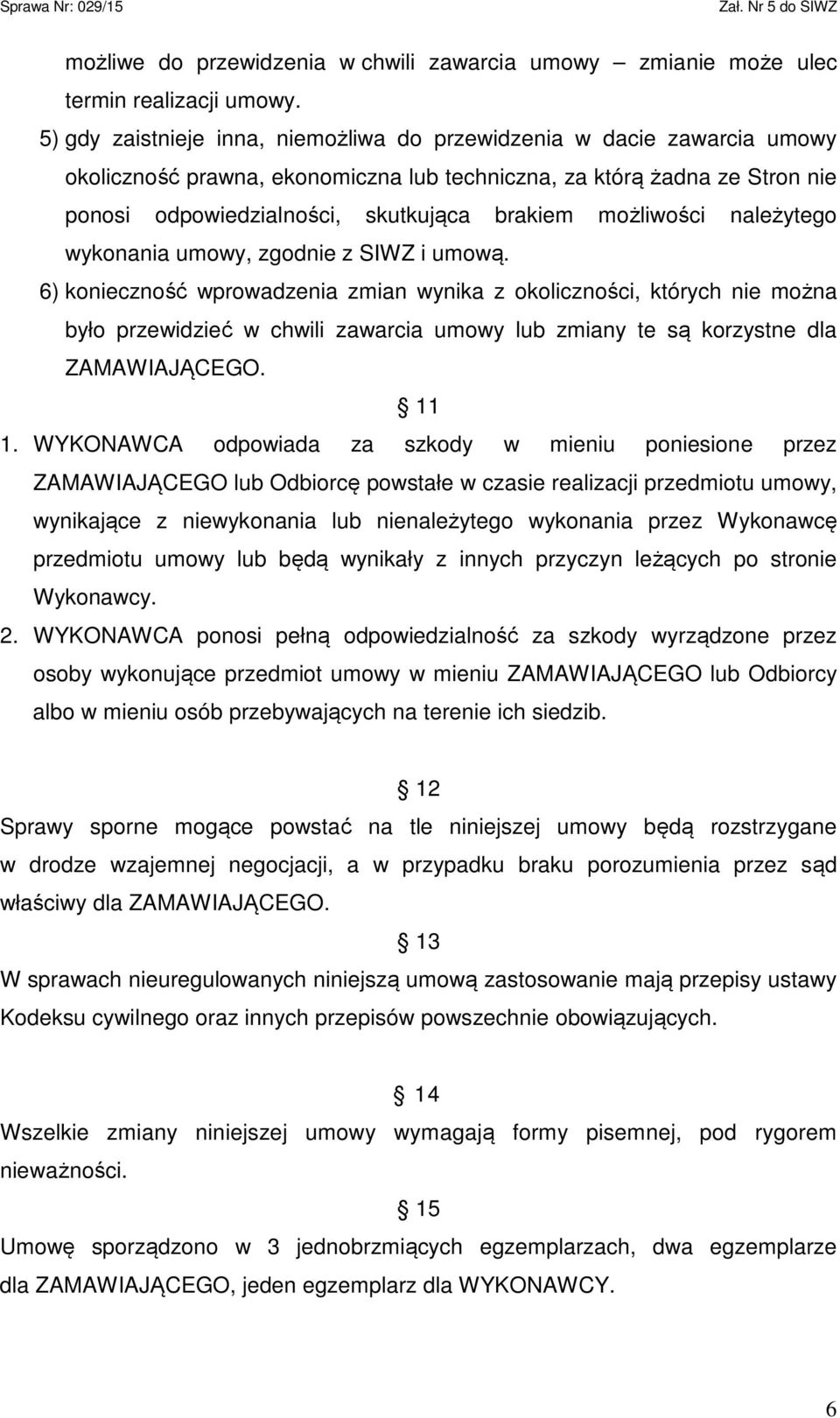 możliwości należytego wykonania umowy, zgodnie z SIWZ i umową.