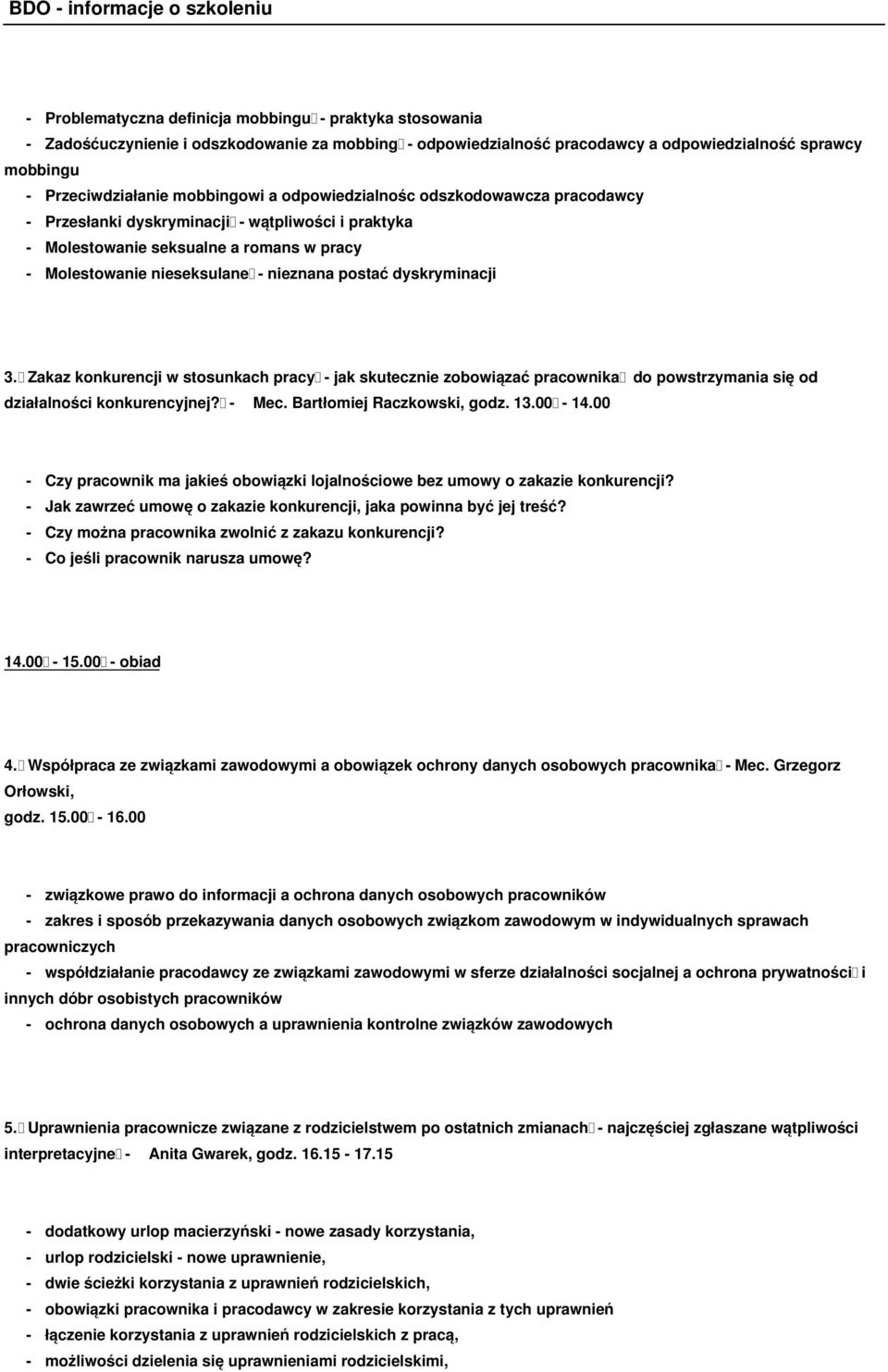 3. Zakaz konkurencji w stosunkach pracy - jak skutecznie zobowiązać pracownika do powstrzymania się od działalności konkurencyjnej? - Mec. Bartłomiej Raczkowski, godz. 13.00-14.