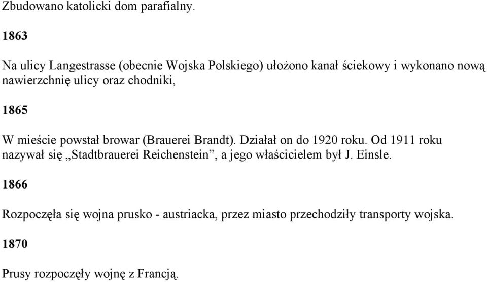 oraz chodniki, 1865 W mieście powstał browar (Brauerei Brandt). Działał on do 1920 roku.