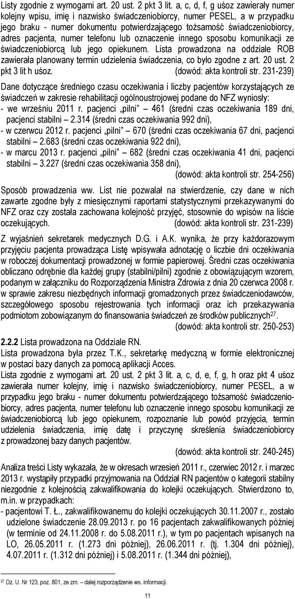 pacjenta, numer telefonu lub oznaczenie innego sposobu komunikacji ze świadczeniobiorcą lub jego opiekunem.