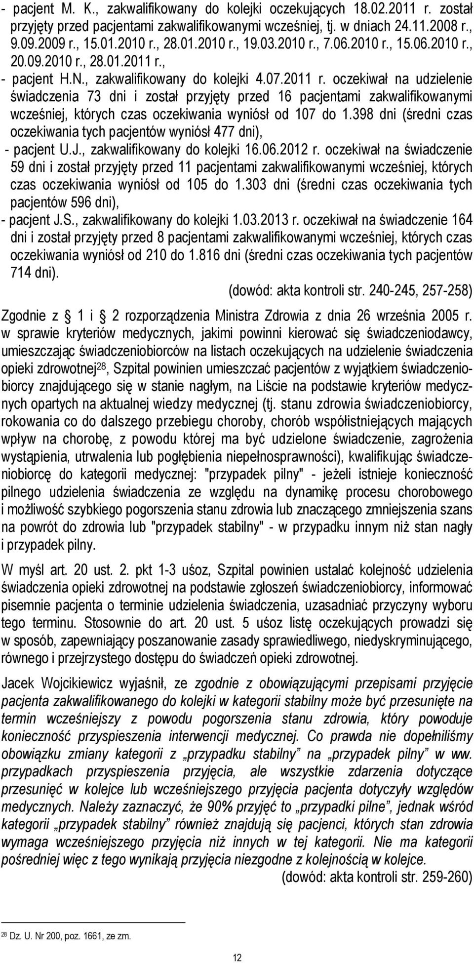 , - pacjent H.N., zakwalifikowany do kolejki 4.07.2011 r.