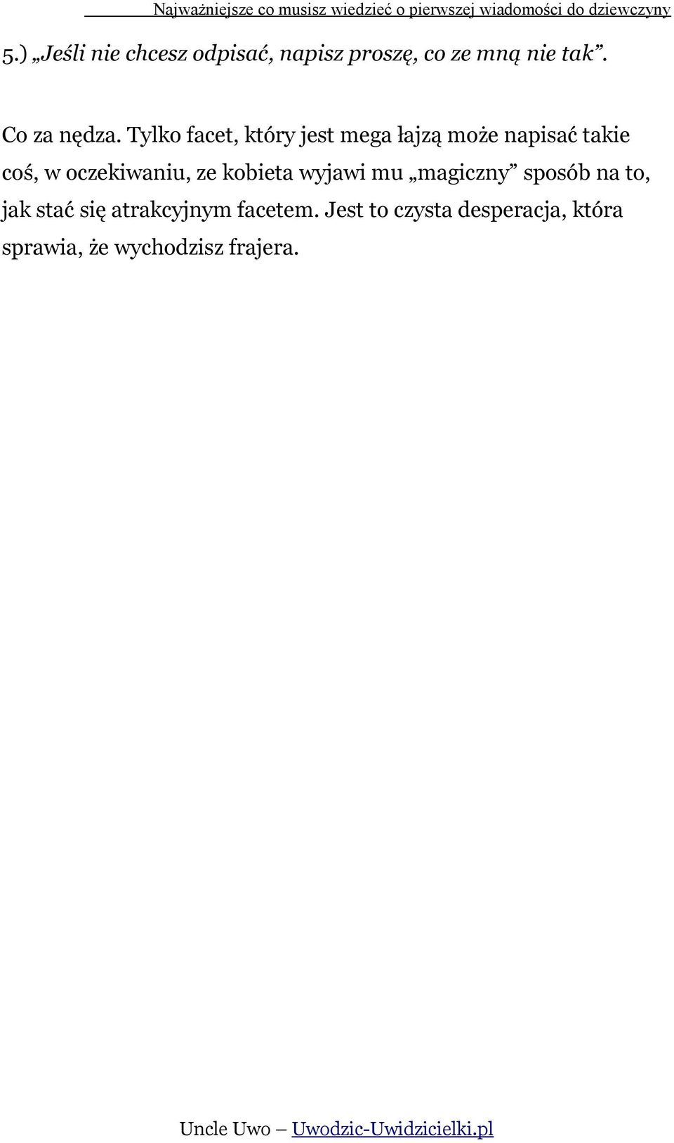 Tylko facet, który jest mega łajzą może napisać takie coś, w oczekiwaniu,
