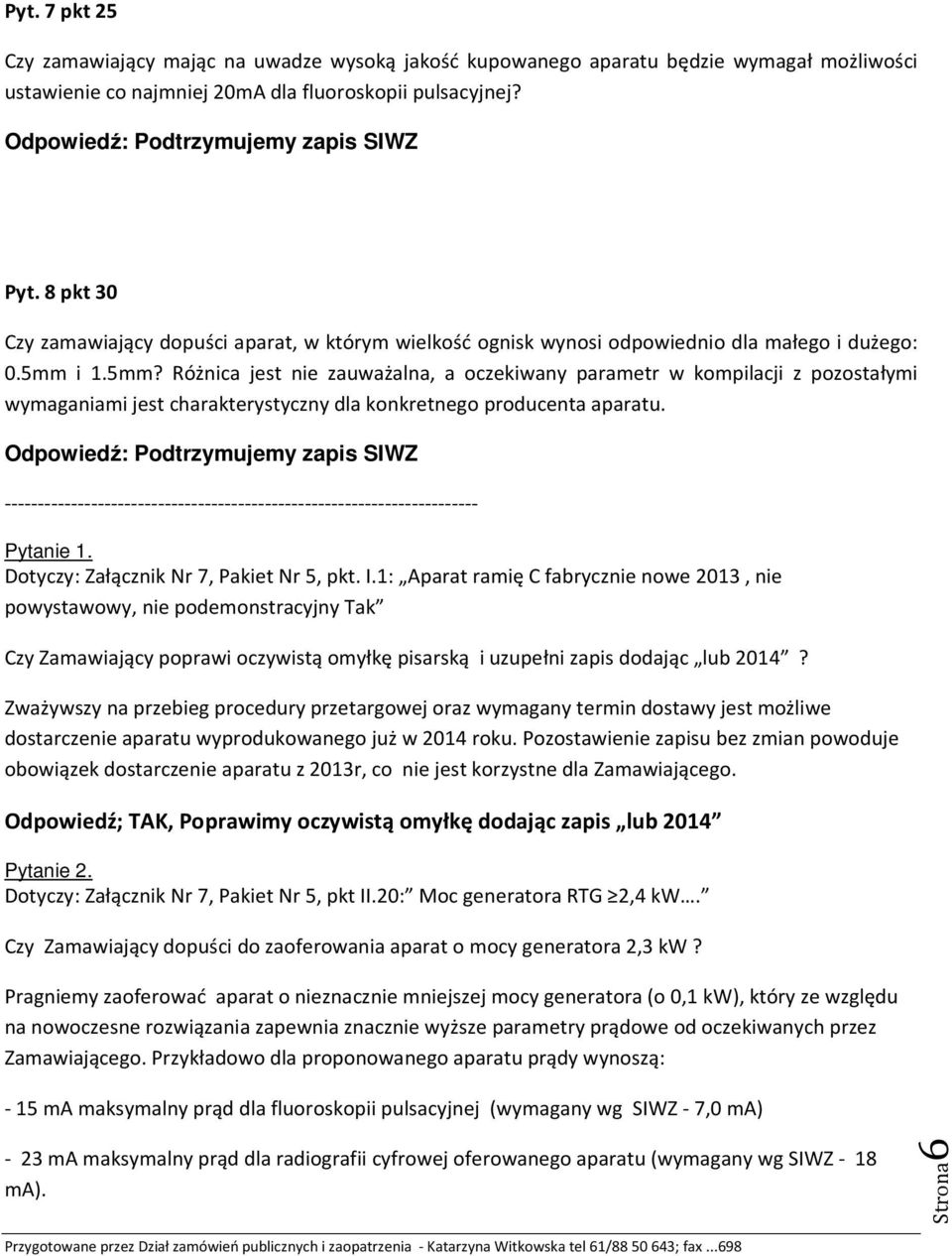 i 1.5mm? Różnica jest nie zauważalna, a oczekiwany parametr w kompilacji z pozostałymi wymaganiami jest charakterystyczny dla konkretnego producenta aparatu.