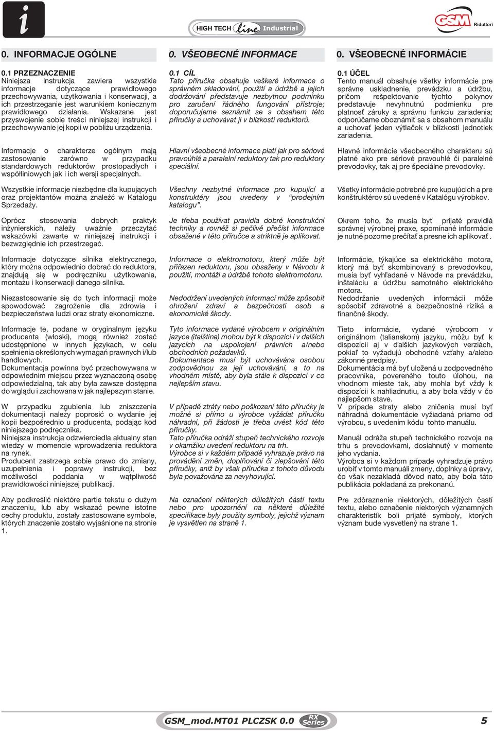działania. Wskazane jest przyswojenie sobie treści niniejszej instrukcji i przechowywanie jej kopii w pobliżu urządzenia.