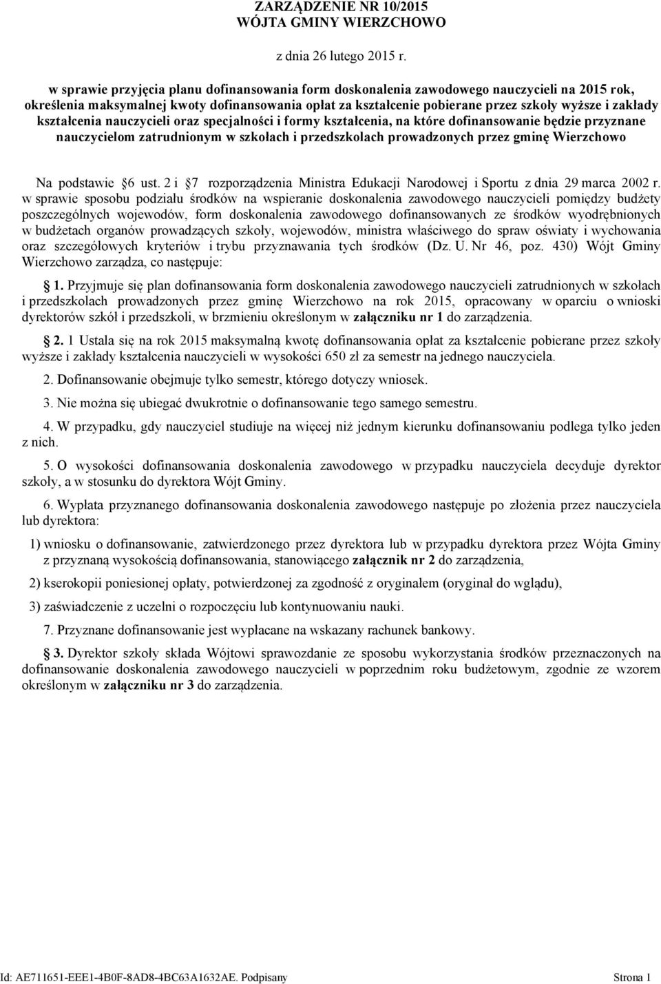 kształcenia nauczycieli oraz specjalności i formy kształcenia, na które dofinansowanie będzie przyznane nauczycielom zatrudnionym w szkołach i przedszkolach prowadzonych przez gminę Wierzchowo Na