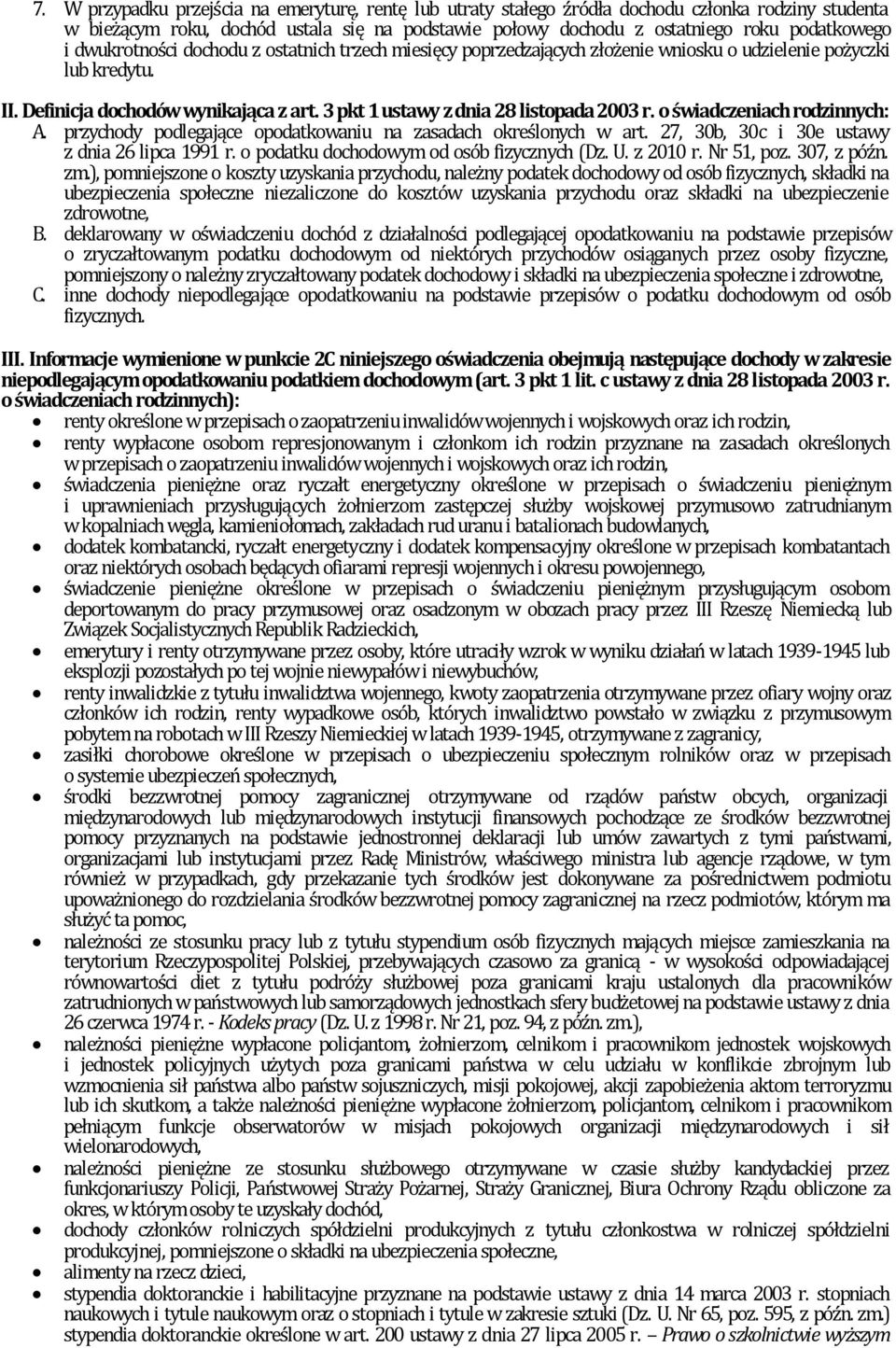 o świadczeniach rodzinnych: A. przychody podlegające opodatkowaniu na zasadach określonych w art., 0b, 0c i 0e ustawy z dnia lipca 1991 r. o podatku dochodowym od osób fizycznych (Dz. U. z 010 r.
