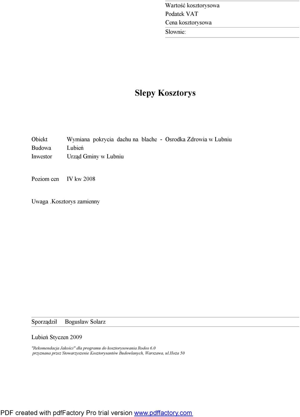 Kosztorys zamienny Sporządził Bogusław Solarz Lubień Styczen 2009 "Rekomendacja Jakości"