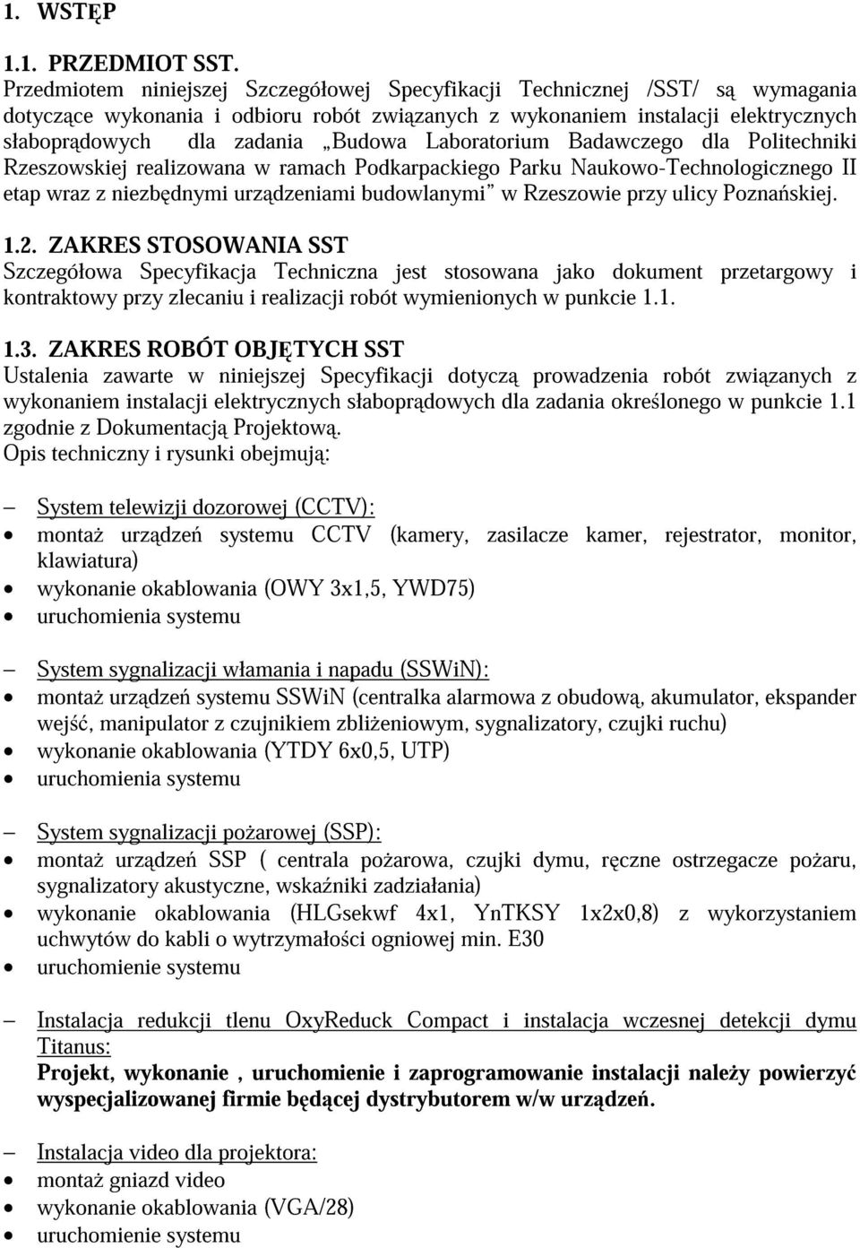 Laboratorium Badawczego dla Politechniki Rzeszowskiej realizowana w ramach Podkarpackiego Parku Naukowo-Technologicznego II etap wraz z niezb dnymi urz dzeniami budowlanymi w Rzeszowie przy ulicy