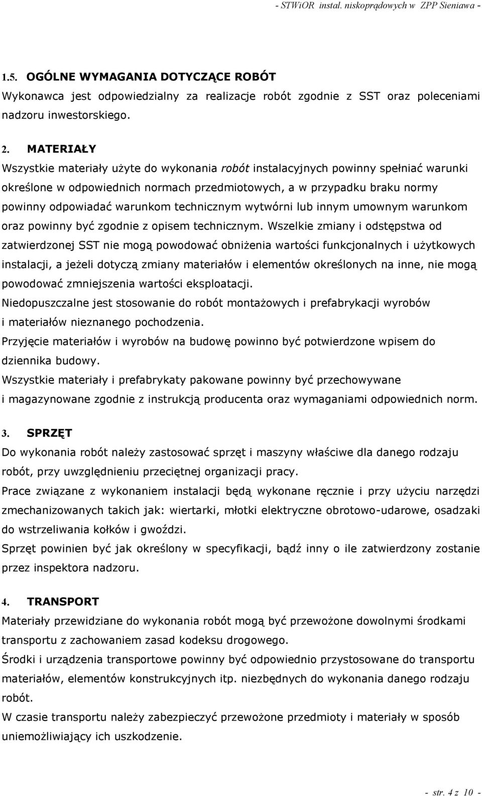 technicznym wytwórni lub innym umownym warunkom oraz powinny być zgodnie z opisem technicznym.